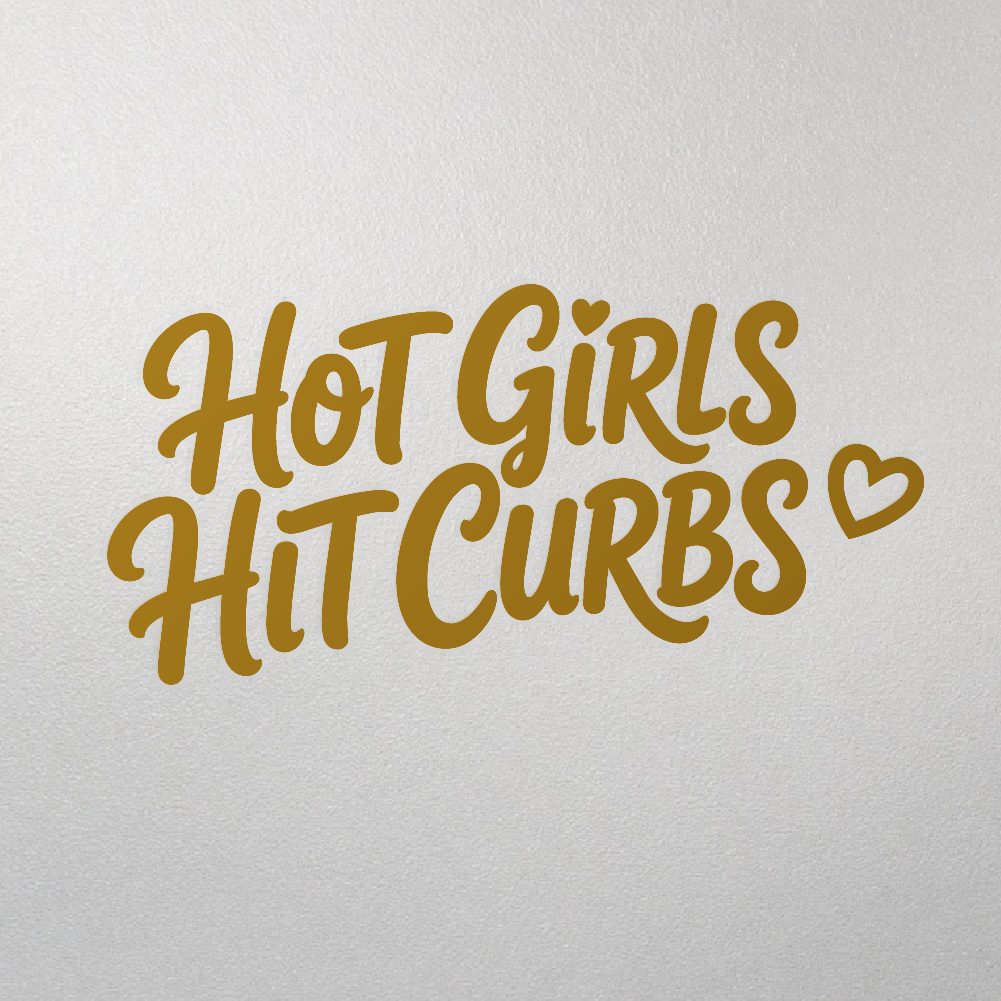Hot Girls Hit Curbs decal in Gold