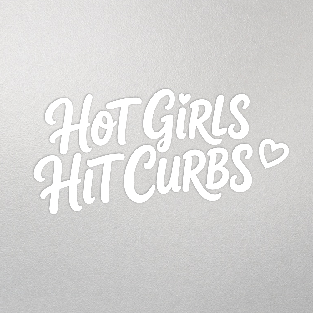 Hot Girls Hit Curbs decal in White